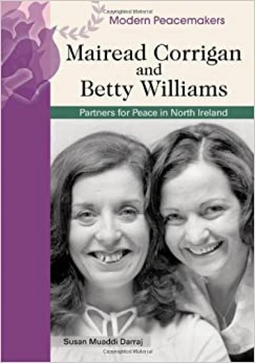 Mairead Corrigan And Betty Williams: Partners for Peace in Northern Ireland (Modern Peacemakers)