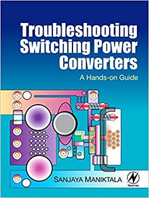 Troubleshooting Switching Power Converters: A Hands-on Guide