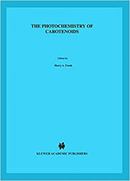 The Photochemistry of Carotenoids (Advances in Photosynthesis and Respiration (8))