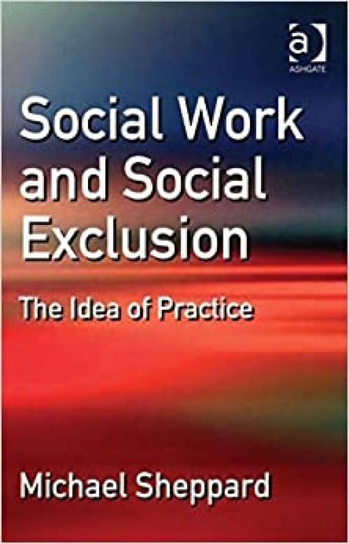 Social Work and Social Exclusion: The Idea of Practice