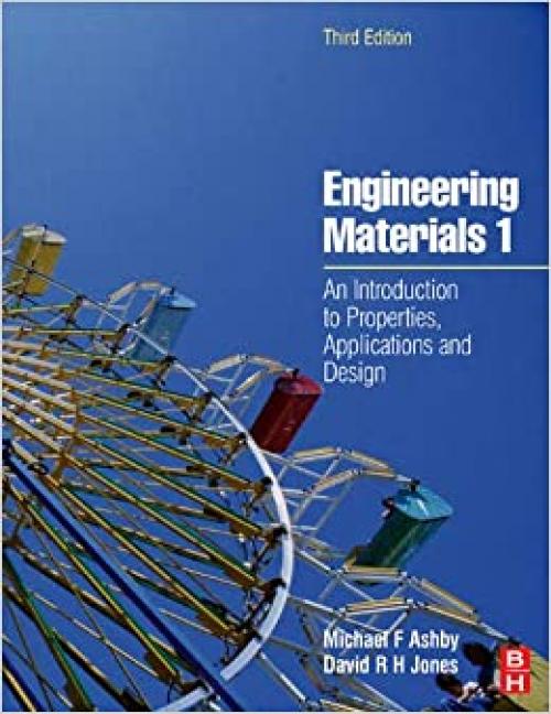 Engineering Materials 1: An Introduction to Properties, Applications and Design (v. 1)
