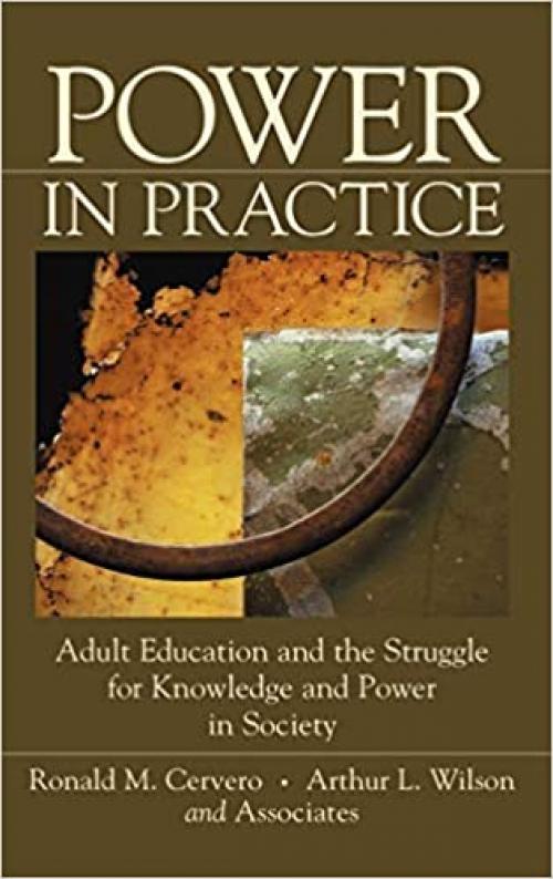 Power in Practice: Adult Education and the Struggle for Knowledge and Power in Society