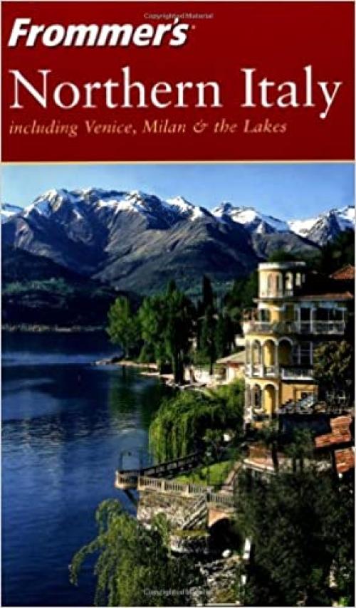 Frommer's Northern Italy: including Venice, Milan & the Lakes (Frommer's Complete Guides)