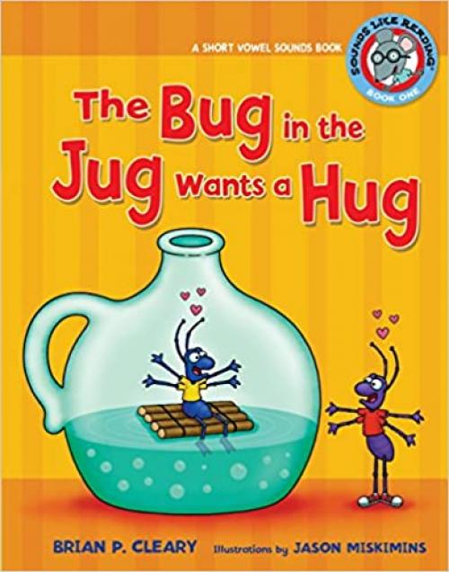 The Bug in the Jug Wants a Hug: A Short Vowel Sounds Book (Sounds Like Reading ®)
