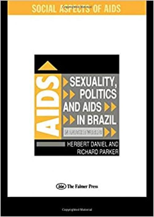 Sexuality, Politics and AIDS in Brazil: In Another World? (Social Aspects of AIDS)