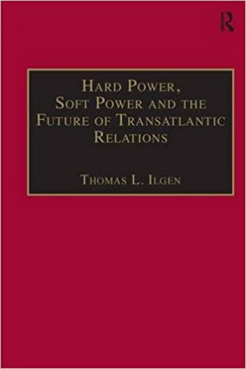 Hard Power, Soft Power and the Future of Transatlantic Relations