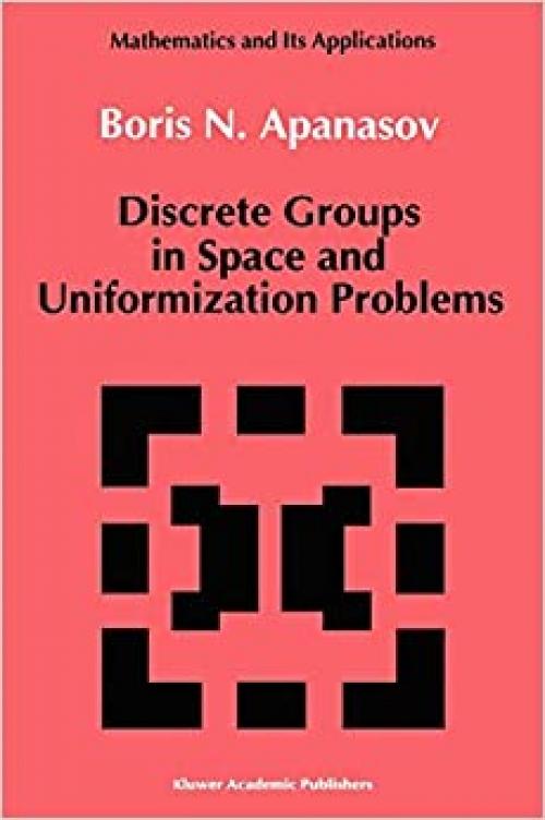 Discrete Groups in Space and Uniformization Problems (Mathematics and its Applications (40))