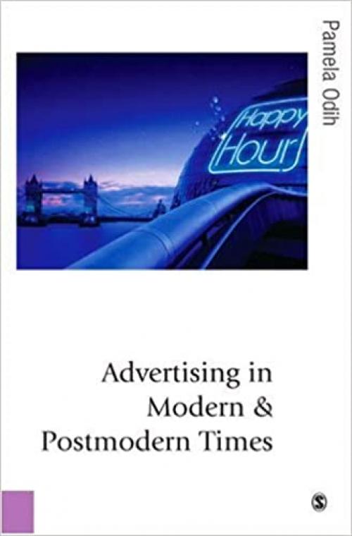 Advertising in Modern and Postmodern Times (Published in association with Theory, Culture & Society)