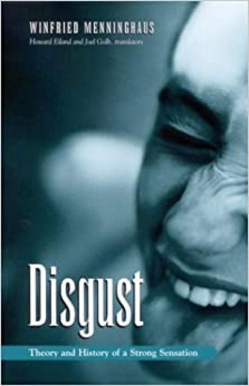 Disgust: Theory and History of a Strong Sensation (SUNY series, Intersections: Philosophy and Critical Theory)