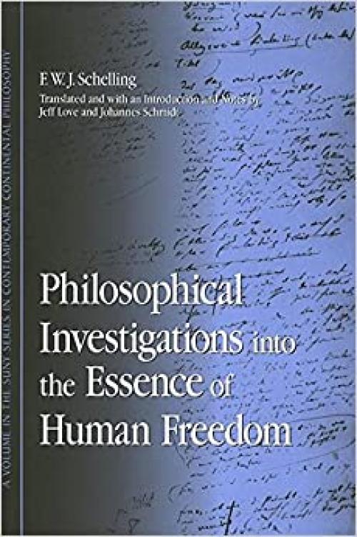 Philosophical Investigations into the Essence of Human Freedom (SUNY series in Contemporary Continental Philosophy)