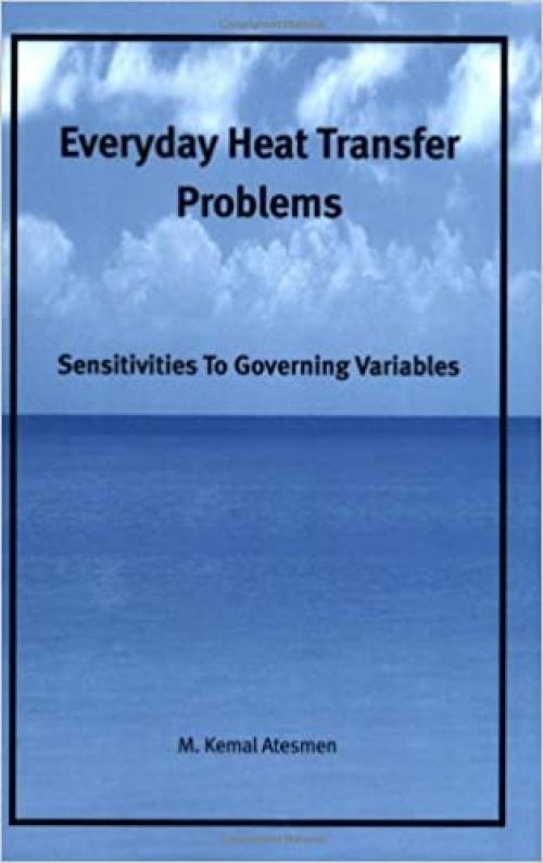 Everyday Heat Transfer Problems: Sensitivities to Governing Variables