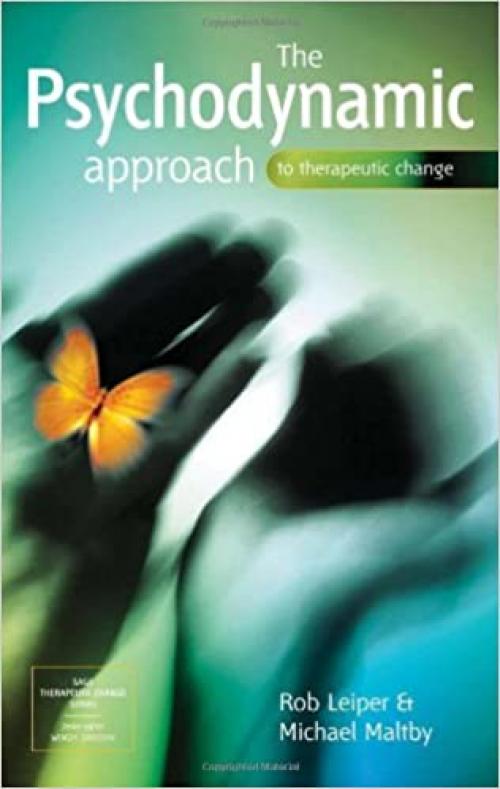 The Psychodynamic Approach to Therapeutic Change (SAGE Therapeutic Change Series)