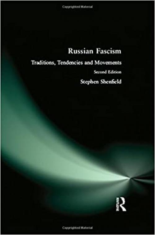 Russian Fascism: Traditions, Tendencies and Movements: Traditions, Tendencies and Movements