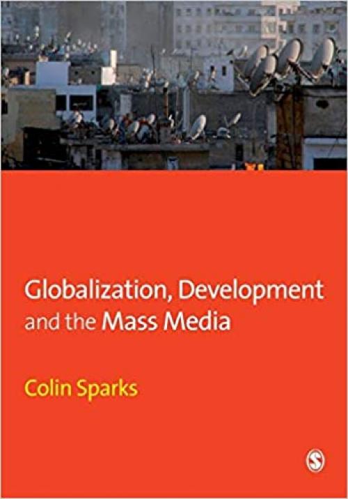 Globalization, Development and the Mass Media (Media Culture & Society)