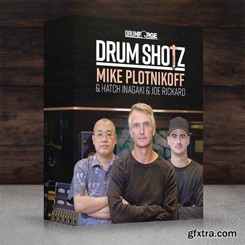 Drumforge DrumShotz Mike Plotnikoff Hatch Inagaki Joe Rickard