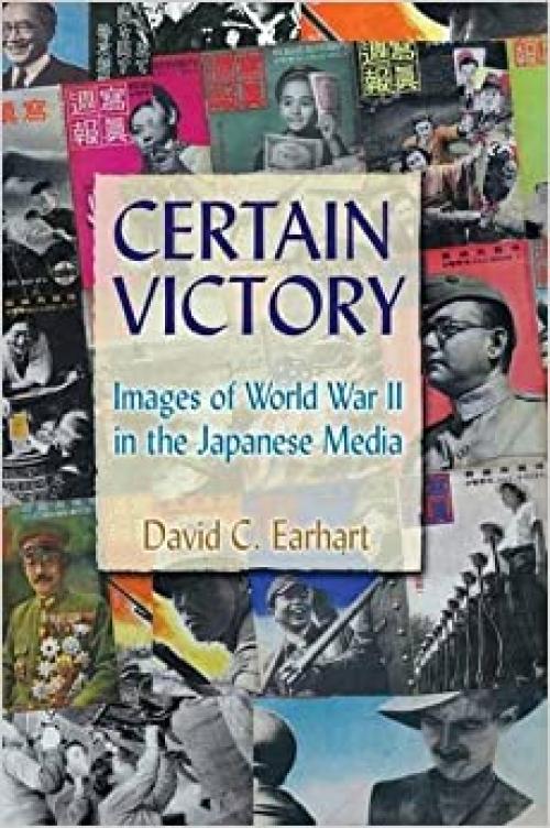 Certain Victory: Images of World War II in the Japanese Media: Images of World War II in the Japanese Media (Japan and the Modern World)