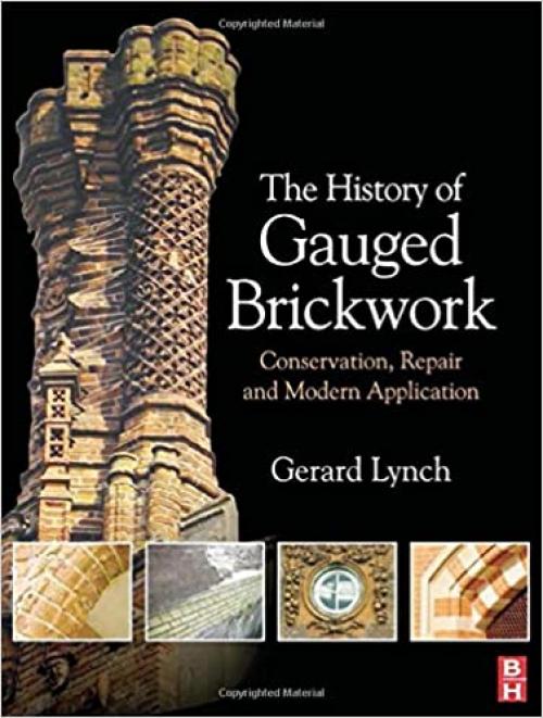 The History of Gauged Brickwork: Conservation, Repair and Modern Application (Routledge Series in Conservation and Museology)
