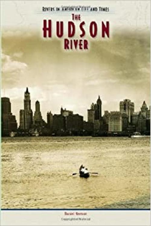 Hudson River (Rivers in Amer) (Rivers in American Life and Times)