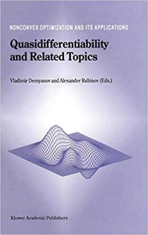 Quasidifferentiability and Related Topics (Nonconvex Optimization and Its Applications, Vol. 43)