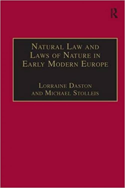 Natural Law and Laws of Nature in Early Modern Europe: Jurisprudence, Theology, Moral and Natural Philosophy