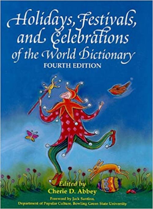 Holidays, Festivals and Celebrations of the World Dictionary: Detailing More Than 3,000 Observances from All 50 States and More Than 100 Nations, A ... & Celebrations of the World Dictionary)