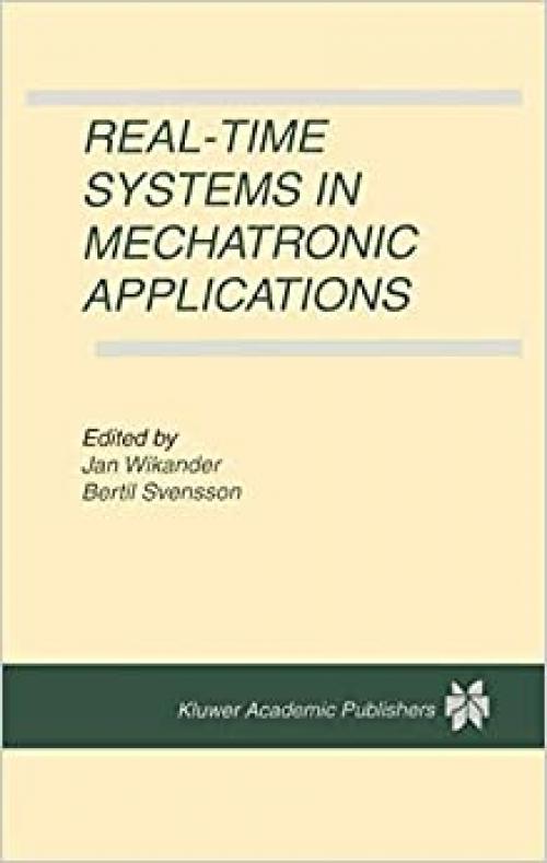Real-Time Systems in Mechatronic Applications (Real-Time Systems, Vol 14, No 3)