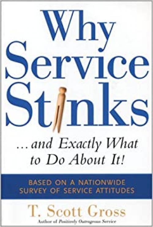 Why Service Stinks...and Exactly What to Do About It!