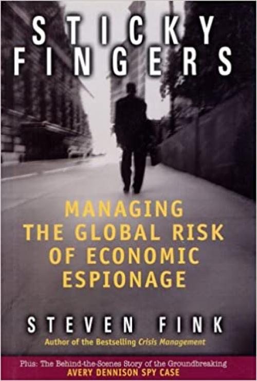 Sticky Fingers: Managing the Global Risk of Economic Espionage