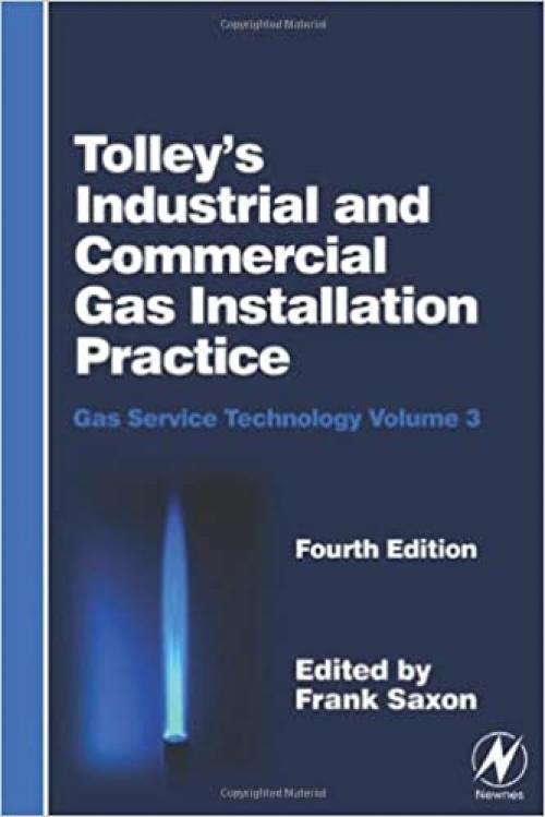 Tolley's Gas Service Technology Set: Tolley's Industrial & Commercial Gas Installation Practice, Fourth Edition: Gas Service Technology Volume 3