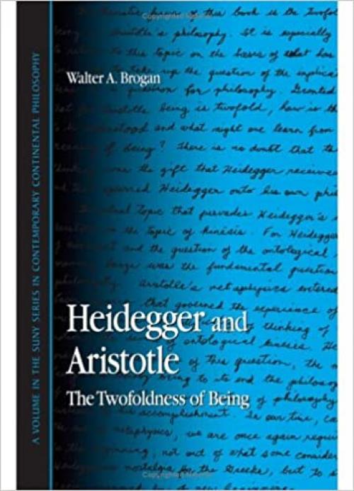 Heidegger and Aristotle: The Twofoldness of Being (SUNY series in Contemporary Continental Philosophy)