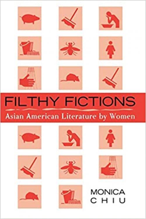 Filthy Fictions: Asian American Literature by Women (Critical Perspectives on Asian Pacific Americans)