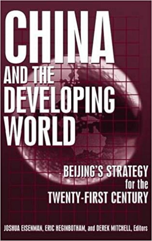 China and the Developing World: Beijing's Strategy for the Twenty-first Century