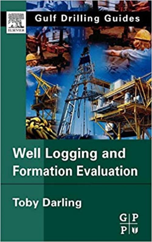 Well Logging and Formation Evaluation (Gulf Drilling Guides)