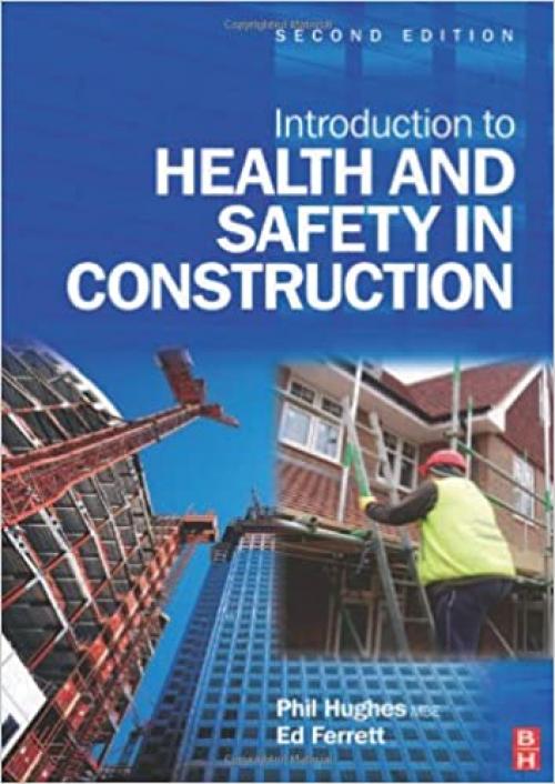 Introduction to Health and Safety in Construction, Second Edition: The handbook for construction professionals and students on NEBOSH and other construction courses
