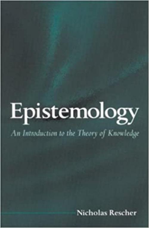Epistemology: An Introduction to the Theory of Knowledge (SUNY Series in Philosophy)