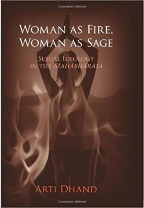 Woman as Fire, Woman as Sage: Sexual Ideology in the Mahabharata (SUNY Series in Religious Studies)