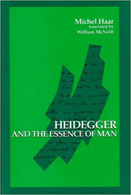 Heidegger and the Essence of Man (SUNY series in Contemporary Continental Philosophy)