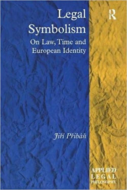 Legal Symbolism: On Law, Time and European Identity (Applied Legal Philosophy)