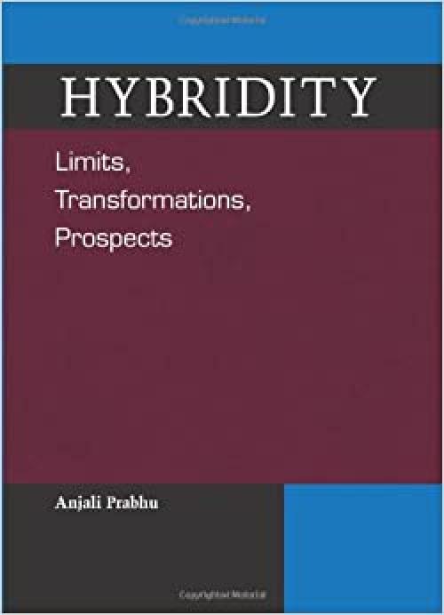 Hybridity: Limits, Transformations, Prospects (SUNY series, Explorations in Postcolonial Studies)