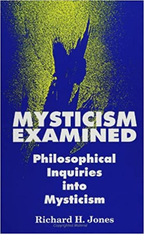 Mysticism Examined: Philosophical Inquiries into Mysticism (Suny Series in Western Esoteric Traditions)