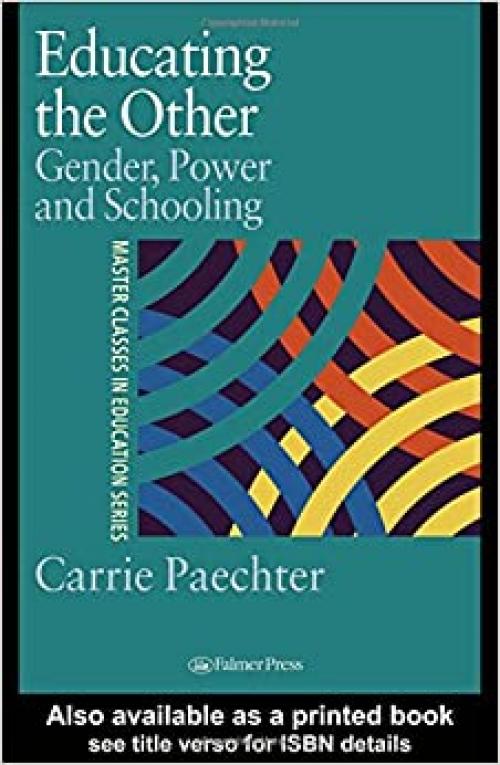 Educating the Other: Gender, Power and Schooling (Master Classes in Education)