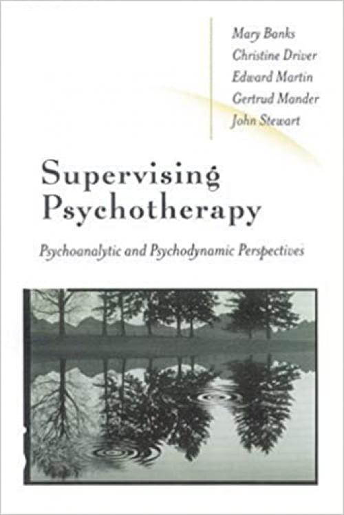 Supervising Psychotherapy: Psychoanalytic and Psychodynamic Perspectives