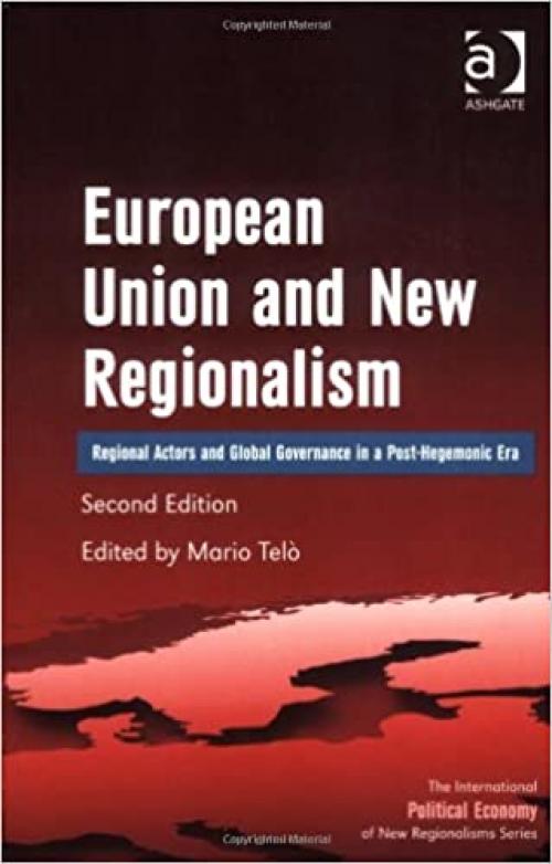 European Union and New Regionalism (The International Political Economy of New Regionalisms Series)