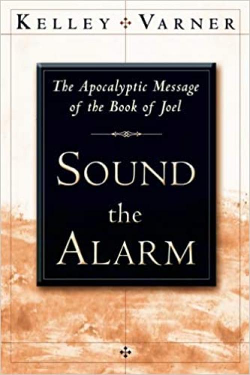 Sound the Alarm: The Apocalyptic Message of the Book of Joel