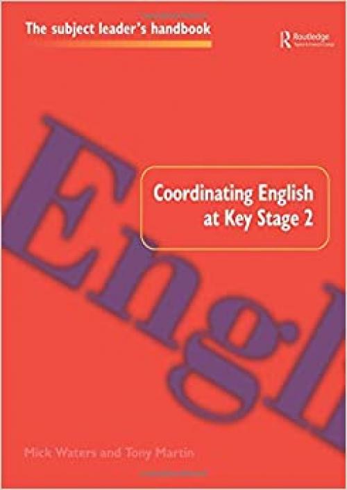 Coordinating English at Key Stage 2 (Subject Leaders' Handbooks)