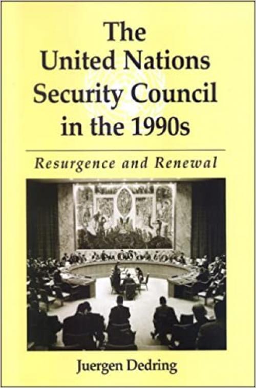 The United Nations Security Council in the 1990s: Resurgence and Renewal (SUNY series in Global Politics)