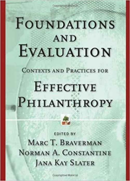 Foundations and Evaluation: Contexts and Practices for Effective Philanthropy