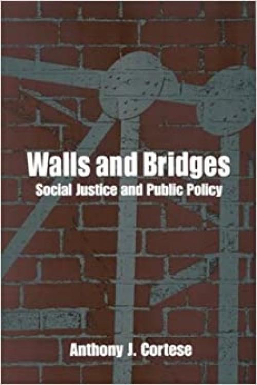 Walls and Bridges: Social Justice and Public Policy (SUNY series in Public Policy)