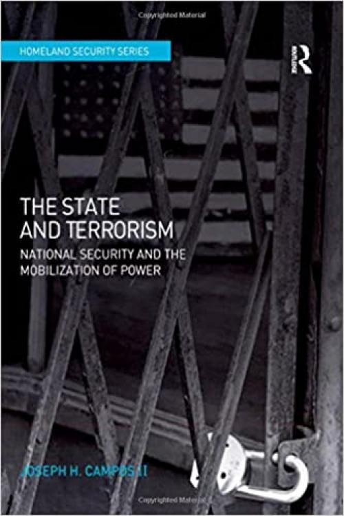 The State and Terrorism: National Security and the Mobilization of Power (Homeland Security)