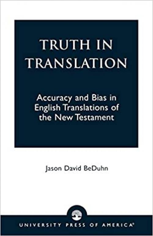Truth in Translation: Accuracy and Bias in English Translations of the New Testament